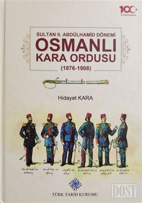 Sultan 2. Abdülhamid Dönemi Osmanlı Kara Ordusu 1876-1908